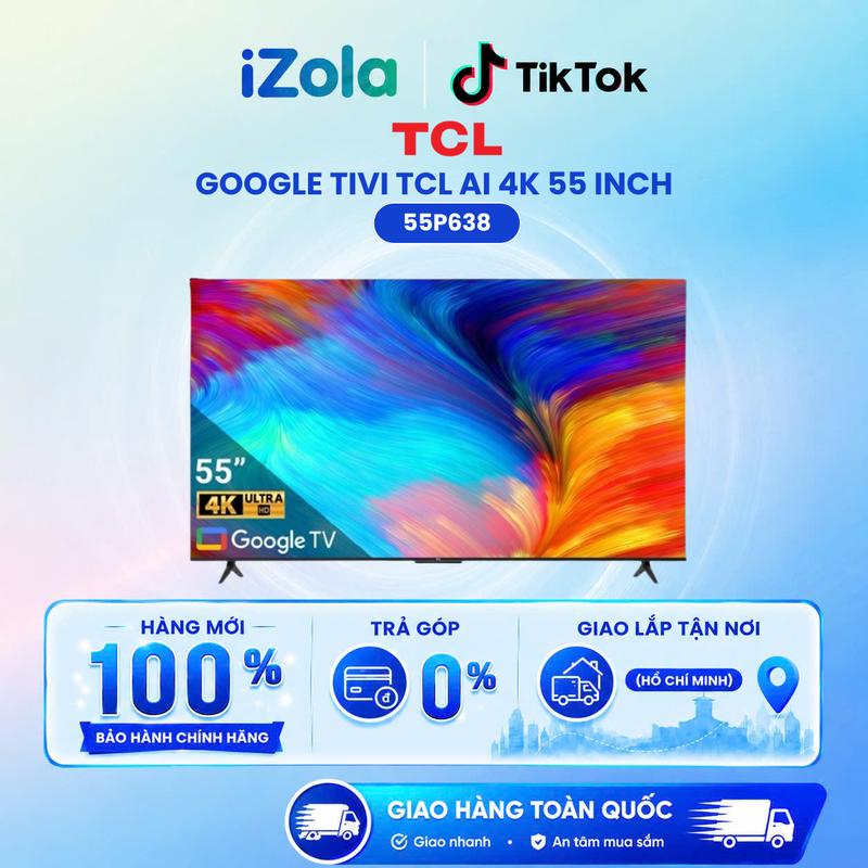 55P638 - Google Tivi TCL AI 4K 55 inch 55P638 - Hàng chính hãng