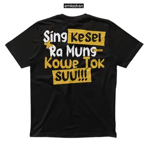 Emkadvsn Tshirt Sing Kesel Ra Mung Kowe Tok Cotton Combed 24s