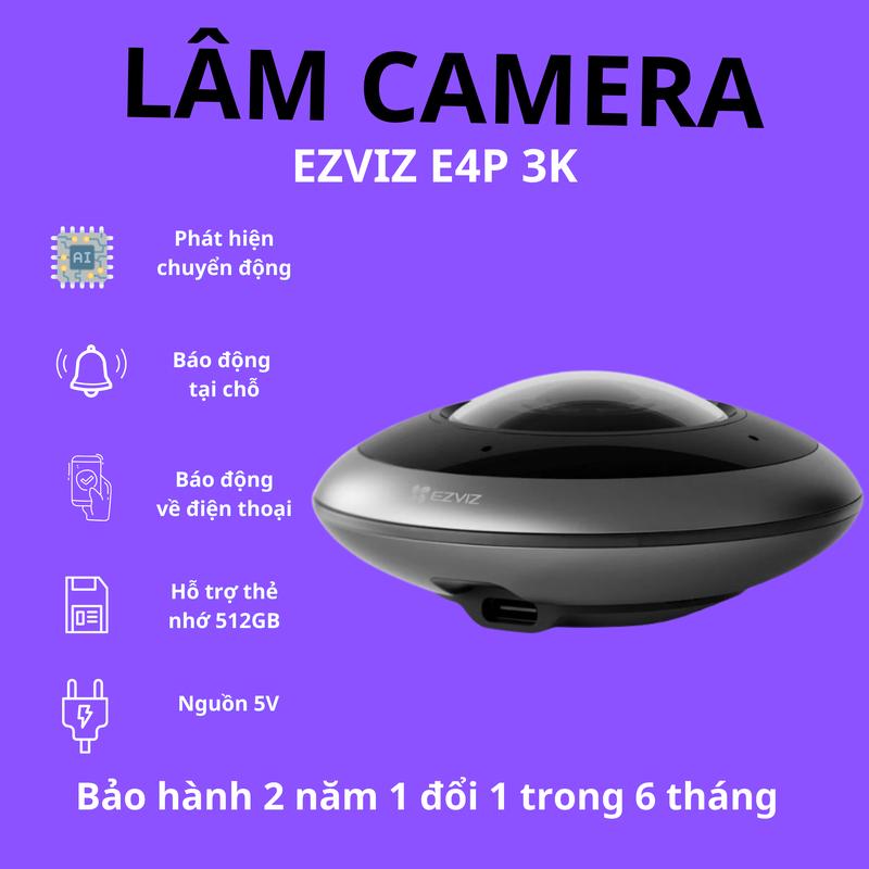 Camera wifi EZVIZ E4P 6Mp 3K+ Mắt Cá Toàn Cảnh Xoay 360 độ Đàm Thoại 2 Chiều . AI Nhân Dạng Người Chụp Ảnh Báo Động Về Máy Tại Lâm Camera