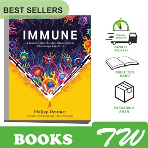 Immune A Journey into the Mysterious System That Keeps You Alive (Philipp Dettmer)