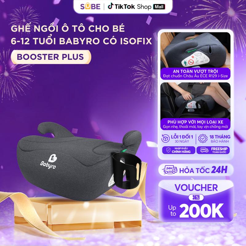   BH 12 Năm  Ghế Ngồi Ô Tô Cho Bé BABYRO BOOSTER PLUS Isofix Tiêu Chuẩn ECE-R129 Đệm Ngồi Ô Tô Cho Trẻ Em 6-12 Tuổi Nâng Cao 12cm Ghế Booster Chống Trượt Có Khay Để Cốc - G102C 