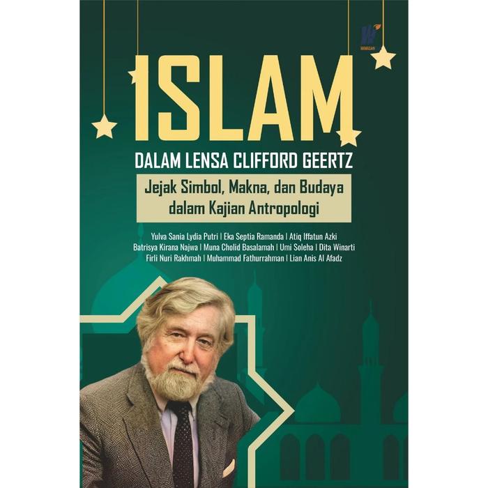 Gambar ISLAM DALAM LENSA CLIFFORD GEERTZ: Jejak Simbol, Makna, dan Budaya dalam Kajian Antropologi Penulis: Yulva Sania Lydia Putri, dkk. dari tokowawasanilmubms Kota Yogyakarta Tokopedia