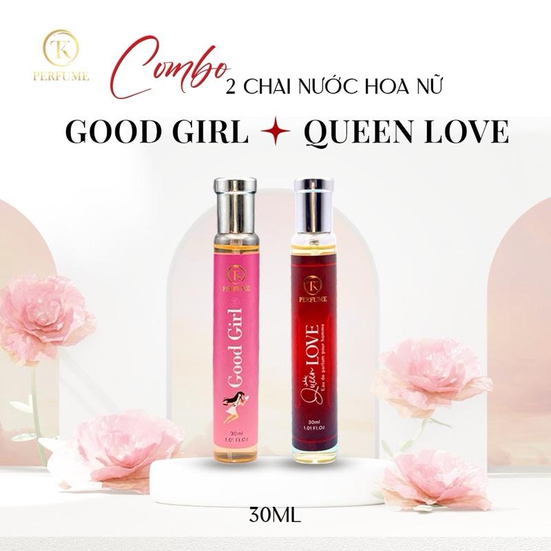 COMBO 2 chai nước hoa NỮ ( GOOD GIRL +QUEEN LOVE ) 30ml - Hương Thơm Sang Trọng, Thu Hút - Nước Hoa Chính Hãng TK PERFUME