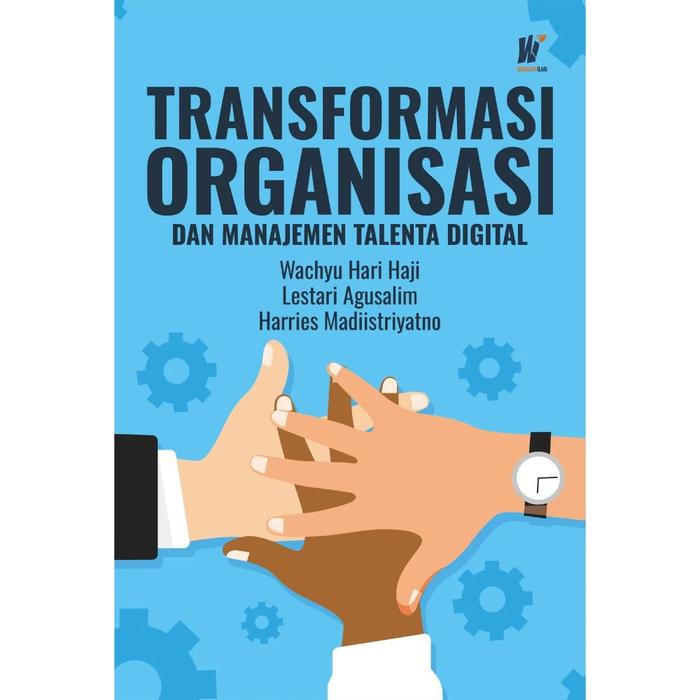 Gambar Transformasi Organisasi dan Manajemen Talenta Digital Penulis: Wachyu Hari Haji, dkk. dari tokowawasanilmubms Kota Yogyakarta Tokopedia