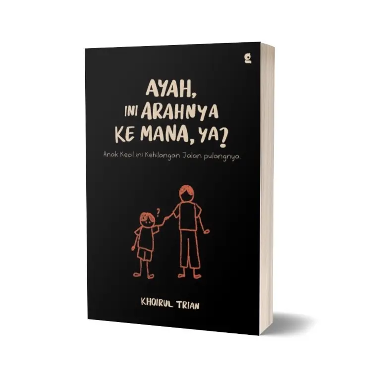 Buku Ayah, Ini Arahnya ke Mana, ya? Khoirul Trian novel 3