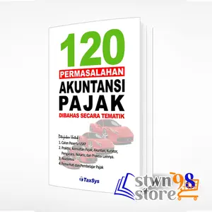 BUKU AKUNTANSI PERPAJAKAN - 120 PERMASALAHAN AKUNTANSI PAJAK DIBAHAS SECARA TEMATIK
