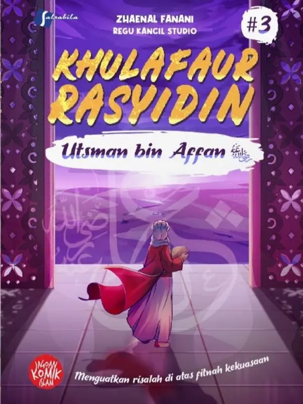 Komik Khulafaur Rasyidin / Komik Abu Bakar / Komik Umar bin Khattab / Komik Utsman bin Affan / Komik Ali bin Abi Thalib / Zhaenal Fanani & Regu Kancil Studio 3