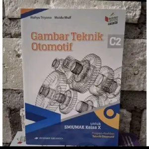 GAMBAR TEKNIK OTOMOTIF C2.UNTUK SMK/MAK KELAS X.10. KURIKULUM 2013 EDISI REVISI KI.KD 2017. BUKU BARU/SISA GUDANG KUALITAS ORIGINAL