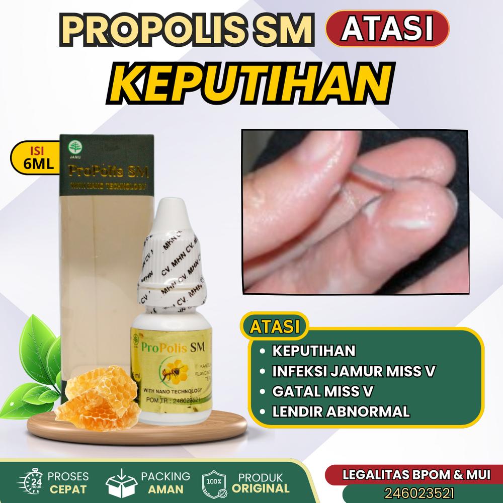 Propolis SM  Atasi Keputihan Abnormal Bakteri, Tetes Jamur, Parasit, Kewanitaan Keputihan Bau Becek Gatal di Miss V, Penghilang Lendir Dengan Propolis SM