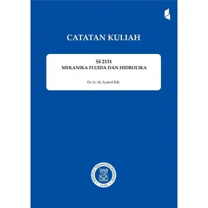 CATATAN KULIAH teknik sipil ITB MEKANIKA FLUIDA DAN HIDROLIKA Dr. Ir. M. Syahril B.K ITB press