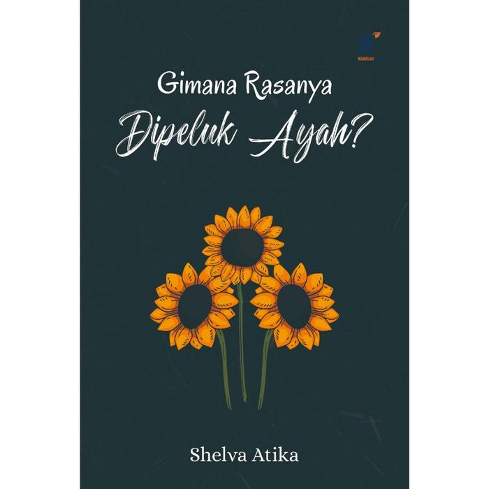 Gambar Novel-Gimana Rasanya Dipeluk Ayah? Penulis: Shelva Atika dari tokowawasanilmubms Kota Yogyakarta Tokopedia