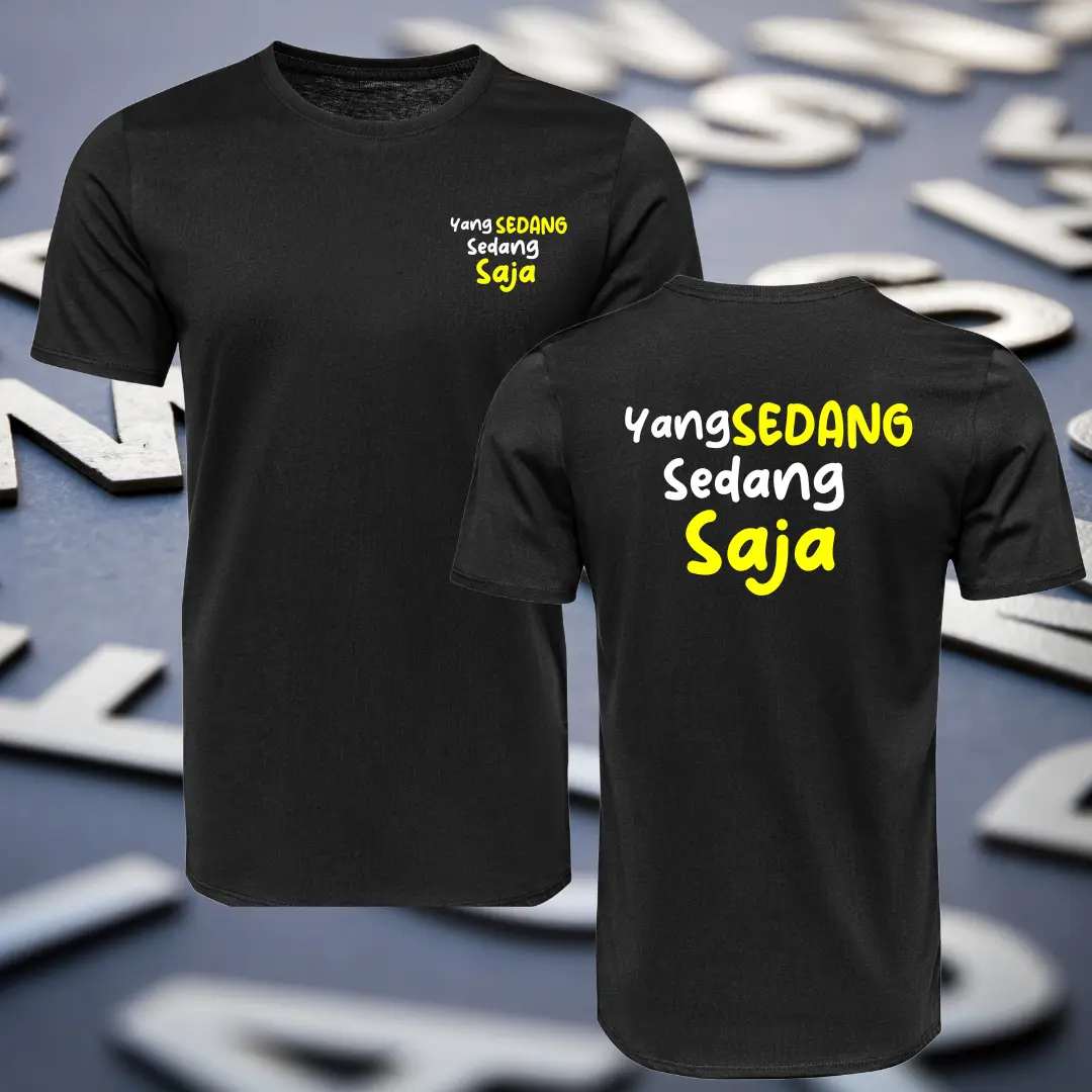 Kaos Sablon Kata-Kata Yang Sedang Sedang saja Kaos warna hitam lengan pendek kaos Soft Cotton PE Sablon laser digital printing DTF
