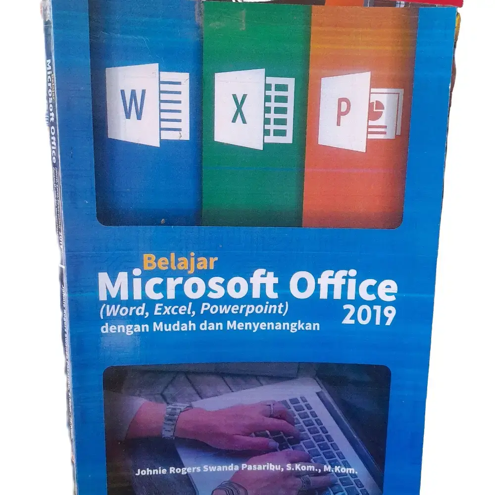 buku belajar microsoft office 2019 (word, excel, powerpoint) dengan mudah dan menyenangkan by Johnie Rogers Swanda Pasaribu, S.Kom., M.Kom.