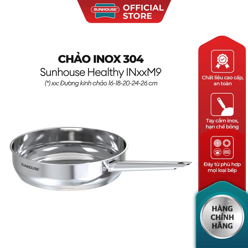 Chảo Inox 304 Sunhouse Healthy INxxM9 Size 16-28cm - Chất liệu an toàn - An