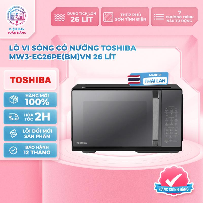 Lò Vi Sóng Có Nướng Toshiba MW3-EG26PE(BM)VN - Dung Tích Lớn 26 Lít - 11 Mức Công Suất