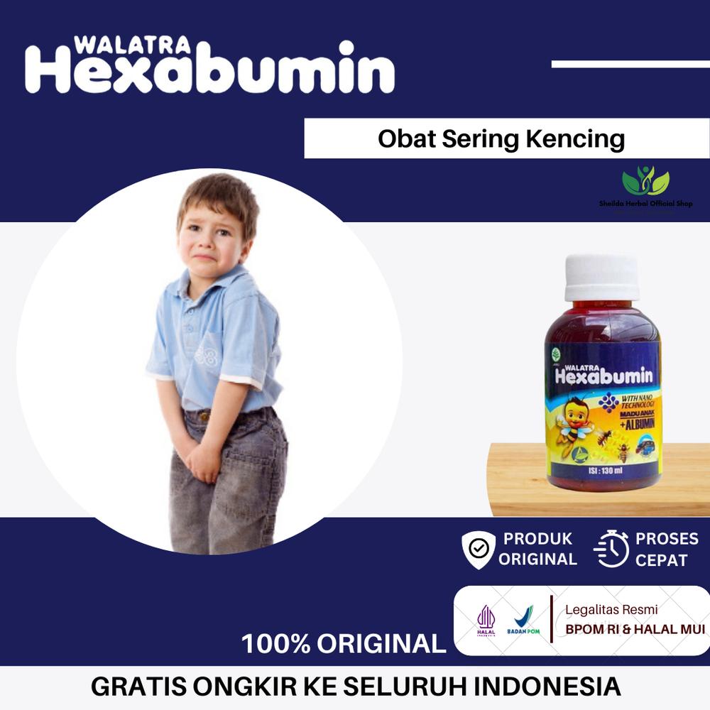 Hexabumin Sering Kencing Pada Anak, Kencing Terus Menerus, Kencing Di Celana Saat Tidur, Sering Kencing Di Malam Hari
