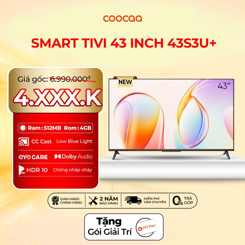   Flash Sale 【KÈM GIÁ TREO Coocaa Smart Tivi 43S3U+ 43 Inch - Độ Phân Giải FullHD - Truyền Hình Nét Cực Cao - Bảo Hành 2 Năm  - Kết Nối Wifi - DVB T2 Xem Truyền Hình KTS - Âm Thanh Dolby - Bảo Vệ Mắt - Xem Phim - Xem Bóng Đá -  trình duyệt web tv  coocaa 