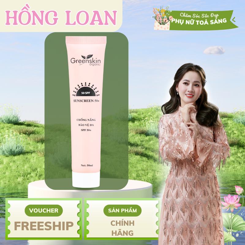  Kem Chống Nắng Bảo Vệ Da Mẫu Mới SUNSCREEN 50+ 50ml GreenSkin Organic - Mỹ Phẩm Hồng Loan 
