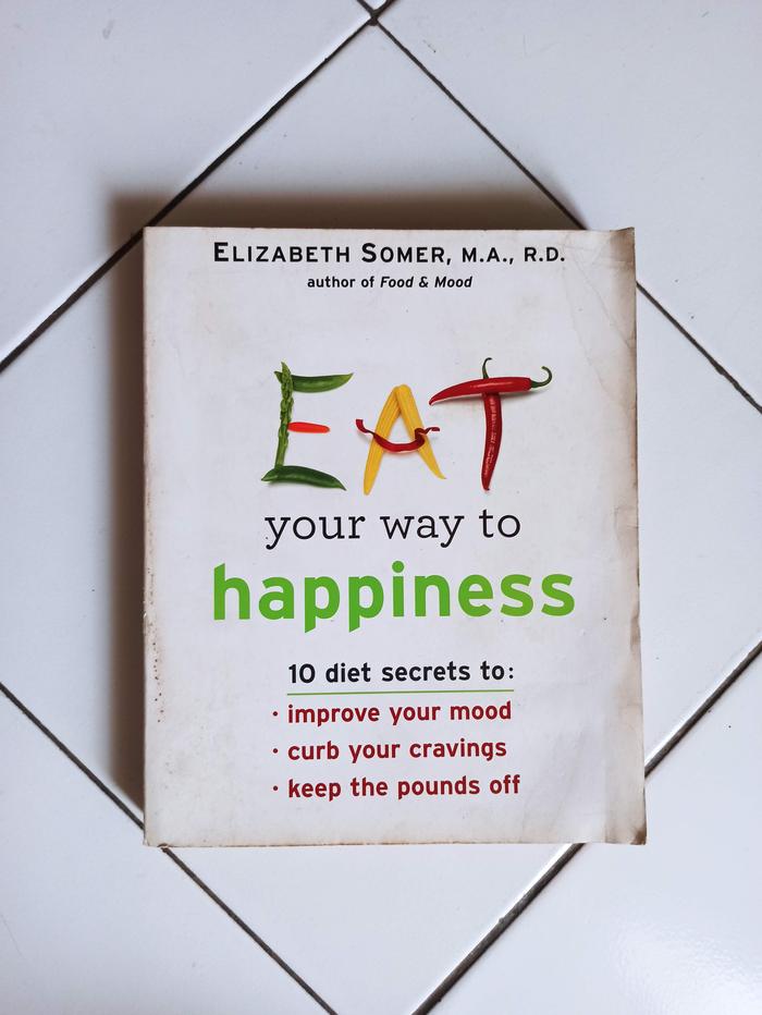 Gambar Eat Your Way to Happiness: 10 Diet secrets dari Toko Buku Bekas Aksiku Kota Administrasi Jakarta Timur Tokopedia
