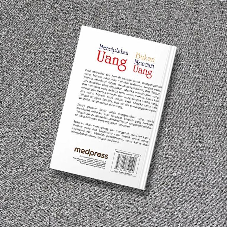 Buku Best Seller Menciptakan Uang Bukan Mencari Uang Cara Berpikir dan Bertindak dari Para Miliader Oleh Indra Ismawan