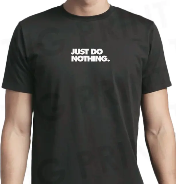 TJG Print Just Do Nothing Premium Cotton Adult Unisex T-Shirt