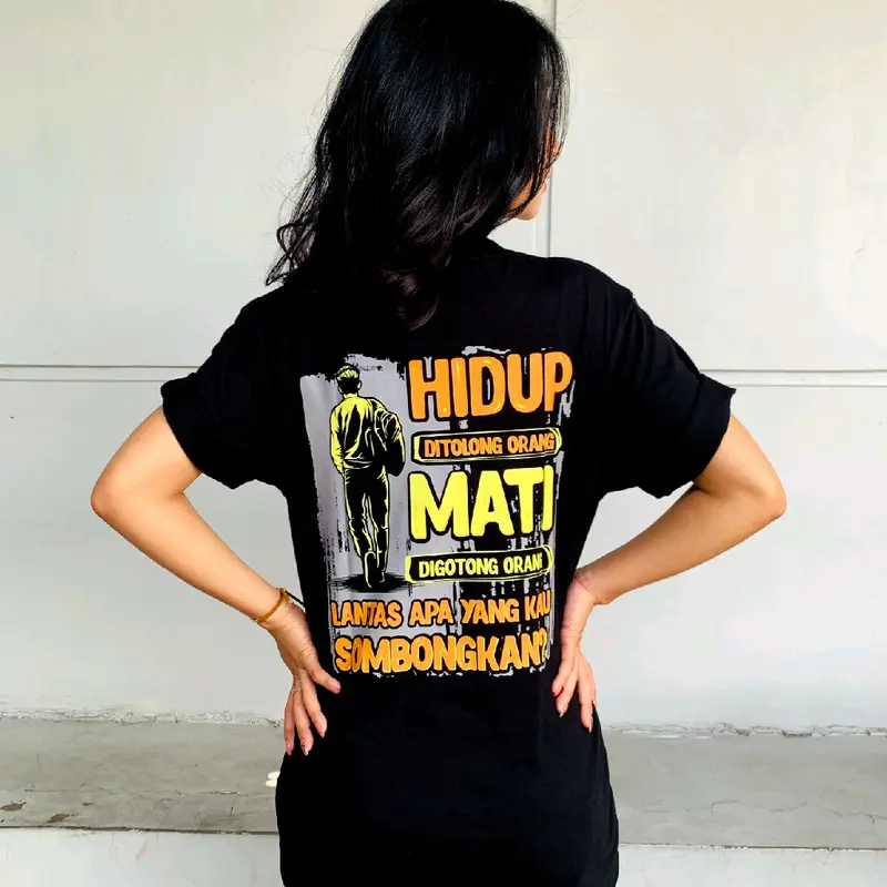 kaos katun hidup ditolong orang mati digotong orang apa yang kau sombongkan cotton combed 24s dtf supershoft 0