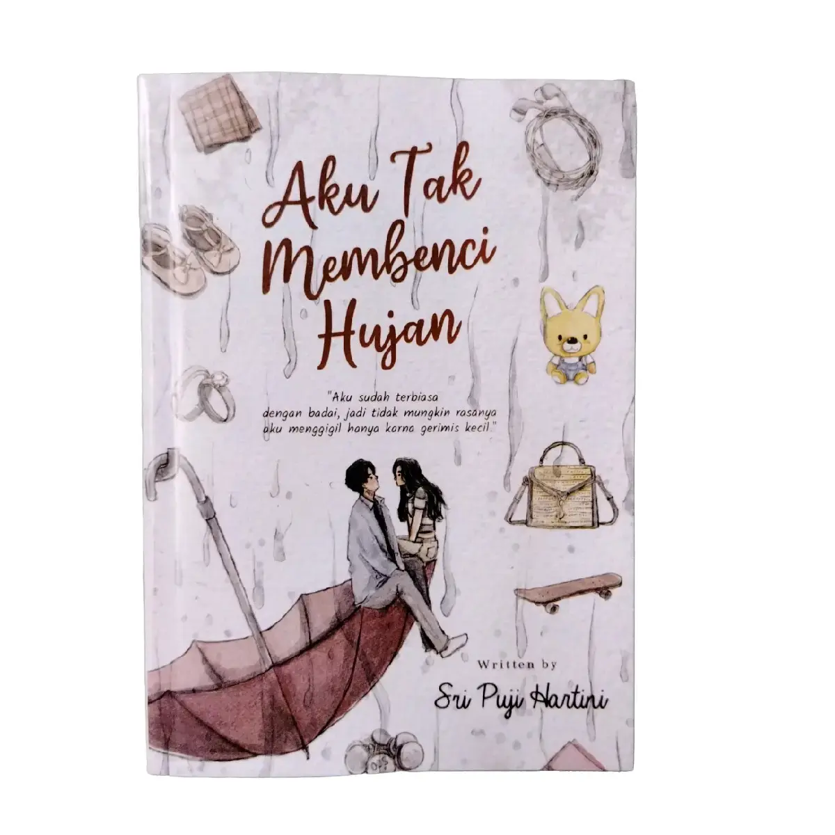 novel best seller AKU TAK MEMBENCI HUJAN cover baru : SRI PUJI HARTINI