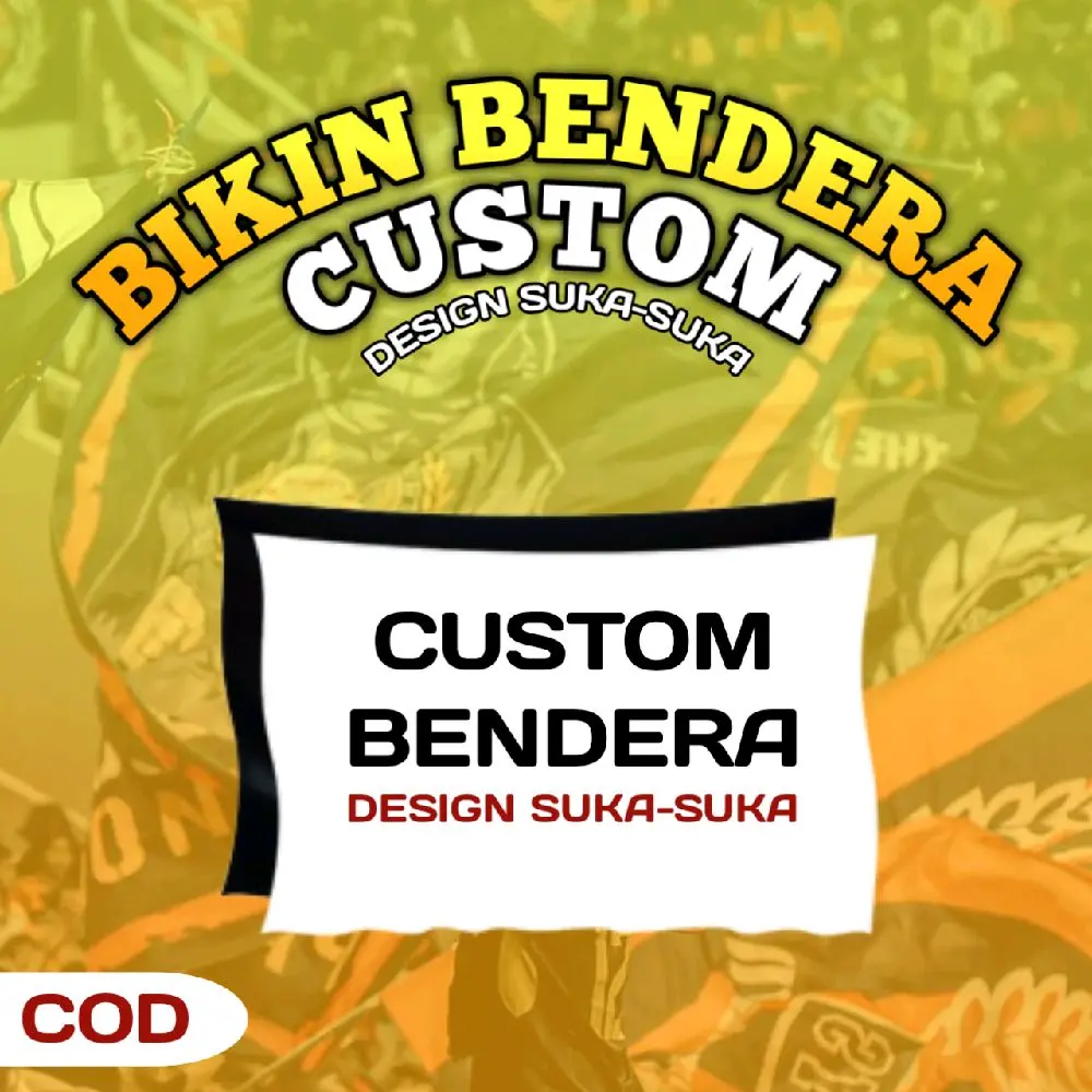 BIKIN BENDERA CUSTOM DESIGN SUKA SUKA MURAH TERLARIS