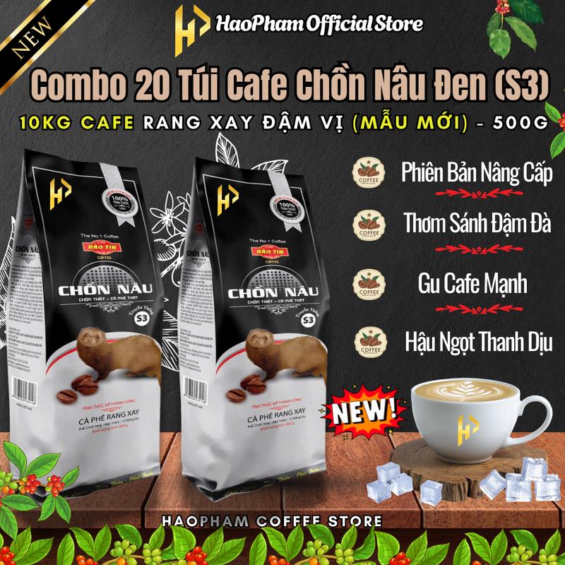 Phiên Bản Nâng Cấp - Combo 10kg - 20 Túi Cafe Chồn Nâu Đen S3 Túi 500g - Cafe Rang Xay Chuẩn Vị Pha Phin Hương Thơm Đậm Đà Gu Cafe Mạnh Đen Đá