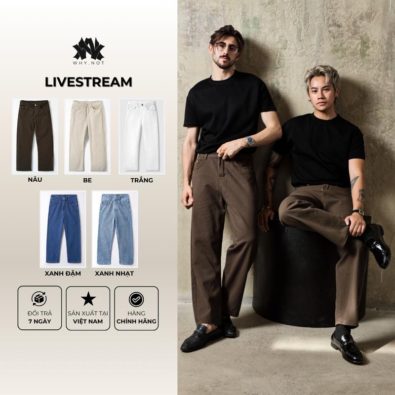 [LIVE] QUẦN KAKI NAM FORM REGULAR FIT, QUẦN JEAN NAM SUÔNG TRƠN NÂU, ĐEN, TRẮNG, BE, XANH, QUẦN BÒ NAM CẠP CAO WHY.NOT STORE