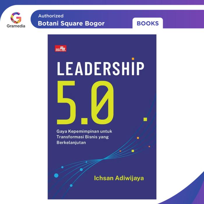 Gambar Gramedia Bogor - Leadership 5.0: Gaya Kepemimpinan Untuk Transformasi Bisnis Yang Berkelanjutan dari Gramedia Bogor Kota Bogor Tokopedia
