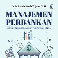 Gambar MANAJEMEN PERBANKAN: Konsep, Operasional, dan Transformasi Digital Penulis: Dr. Ir. I Made Dauh Wijana, M.M. dari tokowawasanilmubms Kota Yogyakarta 5 Tokopedia