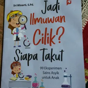 Buku Jadi ilmuwan cilik? Siapa takut - 99 eksperimen sains asyik untuk anak
