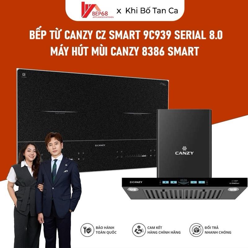 [BẾP 68 X KHIBOTANCA] Combo Bếp Từ Đôi CANZY CZ 9C939 8.0 + Máy Hút Mùi CANZY 8386 Smart Serial 8.0