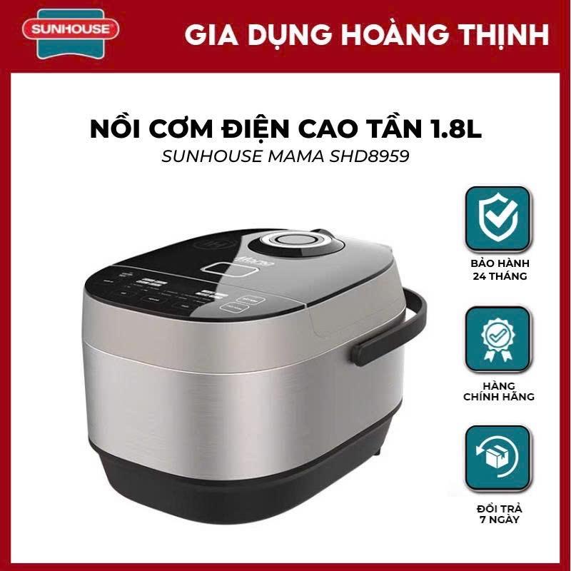  Nồi cơm điện cao tần 1.8L SUNHOUSE MAMA SHD8959 - Bảo hành chính hãng 24 tháng 