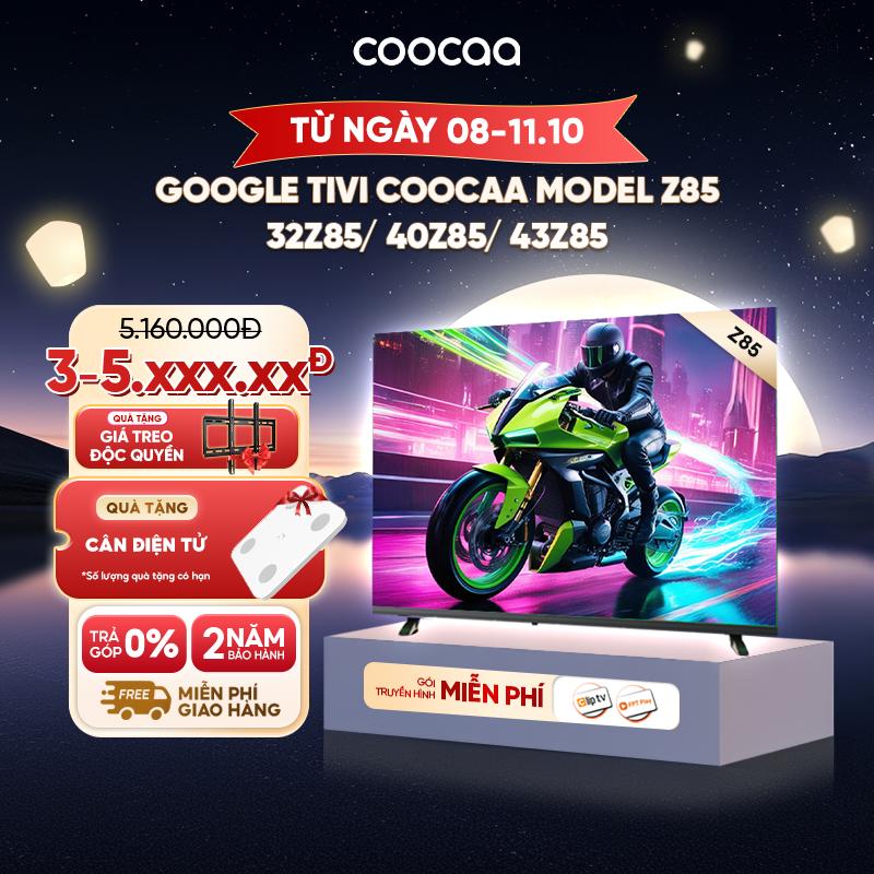 [SẢN PHẨM MỚI 2025] Google Tivi CooCaa Model Z85 | Smart TV | HDR10 | Dolby Audio | 32 inch | 40 inch | 43 inch
