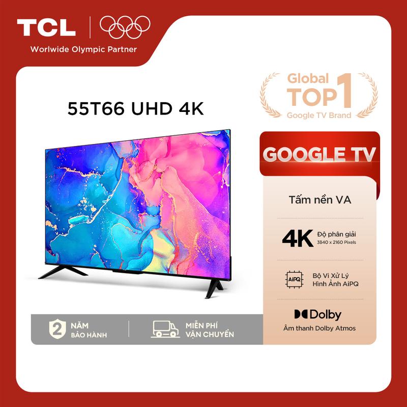 [LIVE]【UHD 4K 55inch - Smart Google TV TCL 55T66 - Tần số quét 60Hz - Dolby Atmos - TV Bán Chạy - Bảo Hành 2 Năm - Hàng Chính Hãng