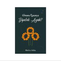 Gambar Novel-Gimana Rasanya Dipeluk Ayah? Penulis: Shelva Atika dari tokowawasanilmubms Kota Yogyakarta 4 Tokopedia