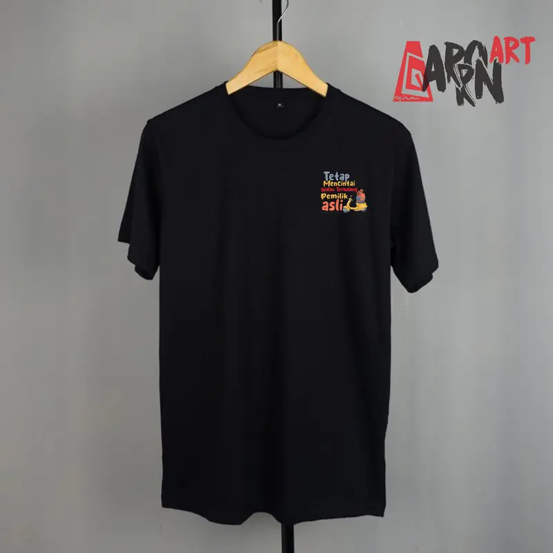 KAOS KATA - KATA  TETAP MENCINTAI WALAU TERHALANG PEMILIK ASLI 2