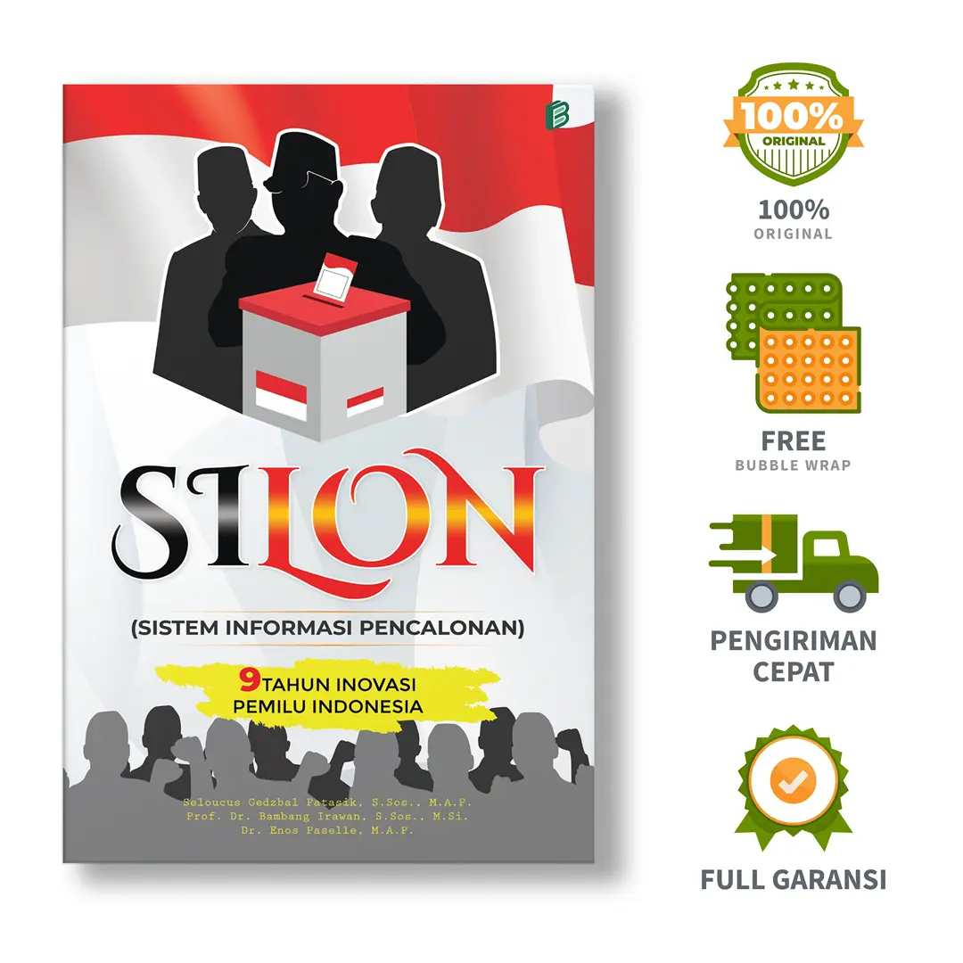 Silon (Sistem Informasi Pencalonan): 9 Tahun Inovasi Pemilu Indonesia -Seloucus Gedzbal Patasik, S.Sos., M.A.P., dkk.