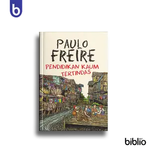 Biblio Buku Pendidikan Kaum Tertindas: Paulo Freire Original Soft Cover - Penerbit Narasi - Kritik Model Pendidikan