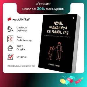 Buku Pengembangan Diri Ayah, Ini Arahnya ke Mana, ya? - Khoirul Trian - Gradien Mediatama [Best Seller]