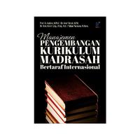 Gambar Manajemen Pengembangan Kurikulum Madrasah Bertaraf Internasional Penulis: Prof. Dr. Asdlori, M.Pd.I., dkk. dari tokowawasanilmubms Kota Yogyakarta 4 Tokopedia