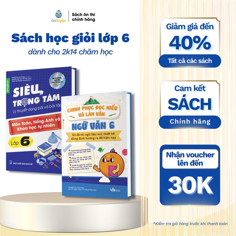   Sách lớp 6  Sách Siêu trọng tâm môn Toán Anh KHTN và sách Chinh phục đọc hiểu và làm văn  dành cho 3 bộ sách: Cánh Diều Chân Trời  Kết Nối  - Nhà sách Ôn luyện 