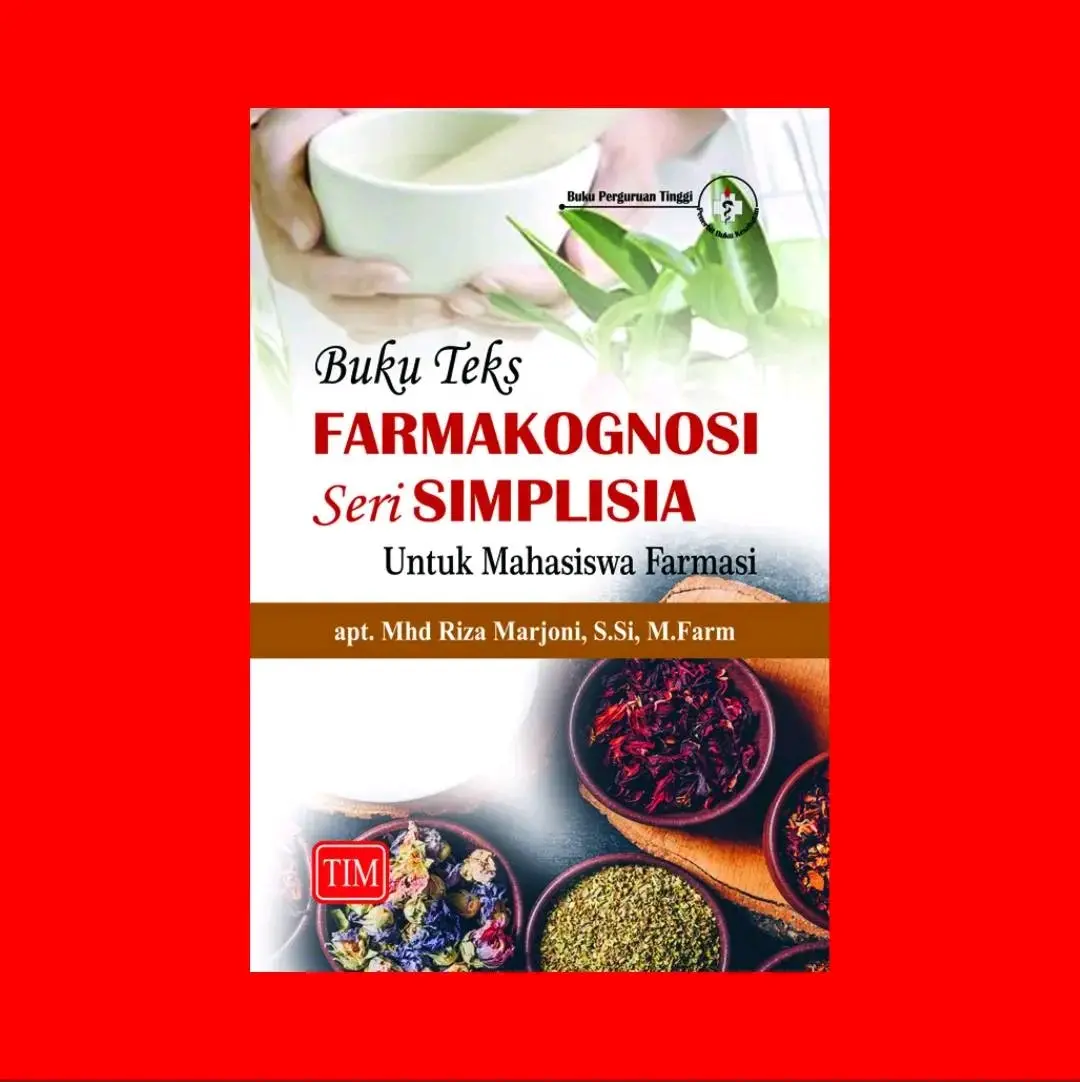 Buku Teks Farmakognosi - Seri Simplisia untuk Mahasiswa Farmasi  Pengarang	: apt. Mhd. Riza Marjoni, S.Si, M.Farm