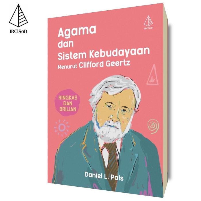 Gambar IRCiSoD - Agama dan Sistem Kebudayaan Menurut Clifford Geertz - Daniel L. Pals dari IRCiSoD Books Kab. Bantul Tokopedia