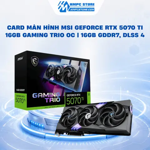Card màn hình MSI GeForce RTX 5070 Ti 16GB GAMING TRIO OC | 16GB GDDR7, DLSS 4, bảo hành 3 năm