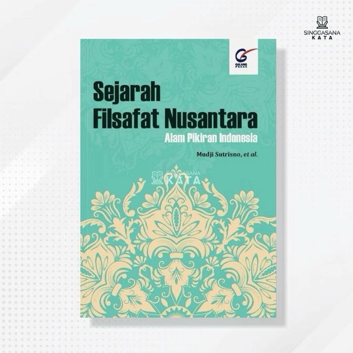 Gambar BUKU SEJARAH FILSAFAT NUSANTARA : Alam Pikiran Indonesia - Mudji Sutrisno, dkk - Galang Press dari Singgasana Kata Kab. Bantul Tokopedia