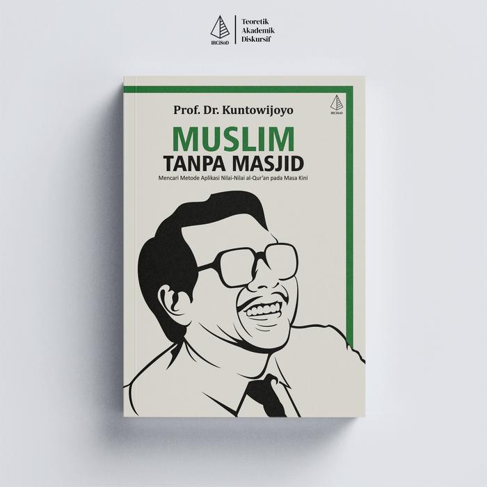 Gambar Muslim Tanpa Masjid - Prof. Dr. Kuntowijoyo - Not Specified dari IRCiSoD Books Kab. Bantul Tokopedia