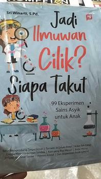 Product Review of BUKU EDUKASI ANAK: JADI ILMUWAN CILIK? SIAPA TAKUT? (99 Eksperimen Sains Asyik untuk Anak) Soft Cover from _**_ 1